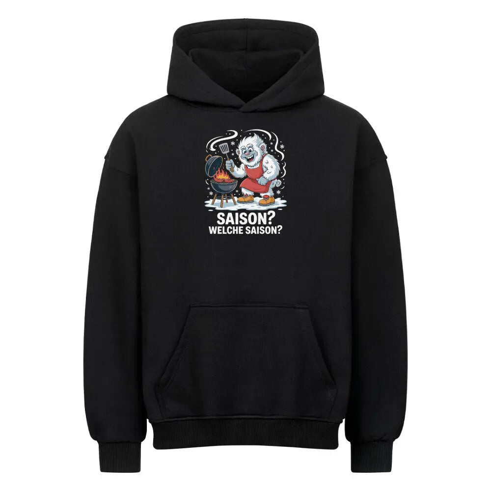 Saison? Welche Saison? – Oversized Hoodie für Ganzjahres-Griller – Motivdruck in Schwarz