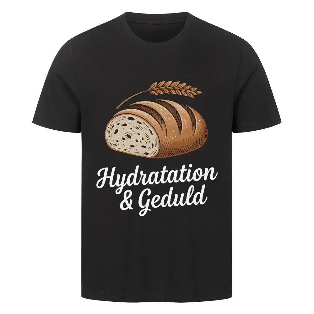 Hydratation & Geduld – Premium T-Shirt für Bäcker & Foodies – Motivdruck in Schwarz