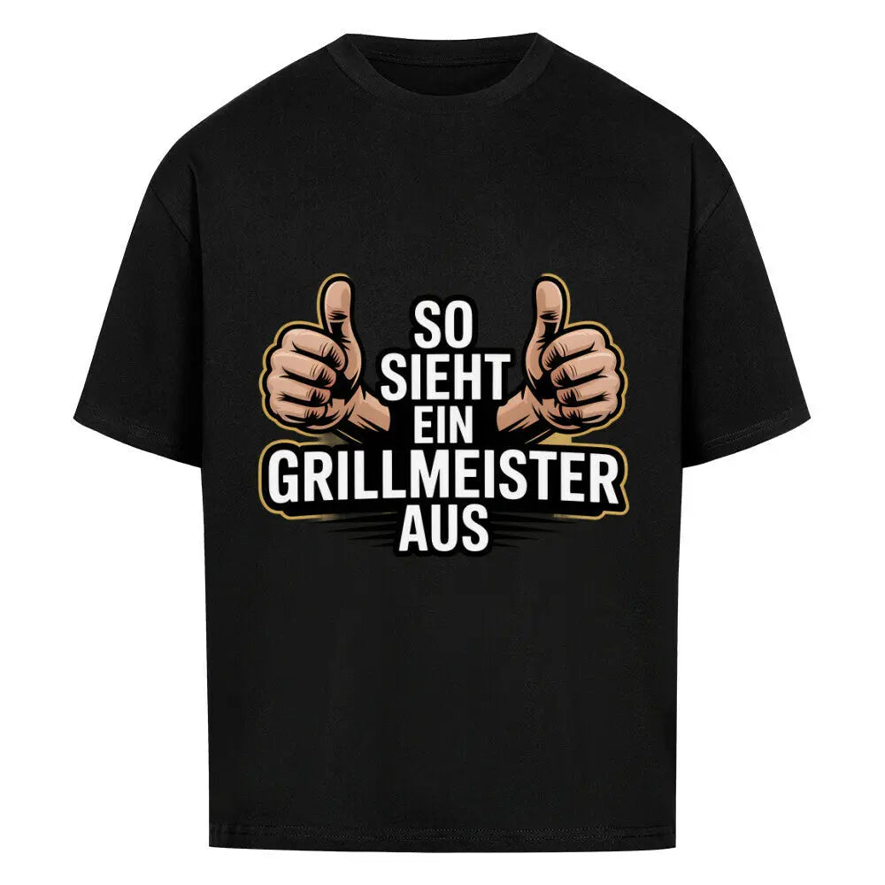 So sieht ein Grillmeister aus – Oversized T-Shirt – Motivdruck in Schwarz