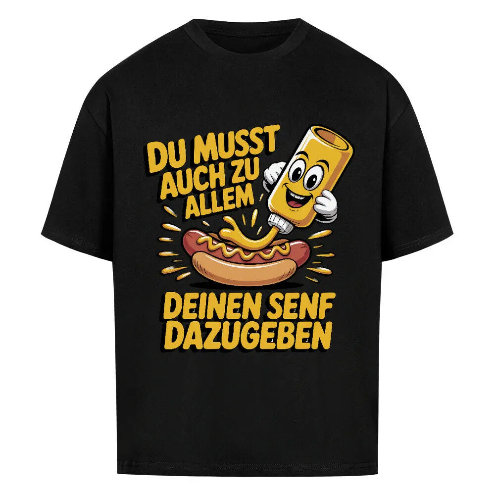 Deinen Senf dazugeben – Oversized Shirt – Motivdruck in Schwarz
