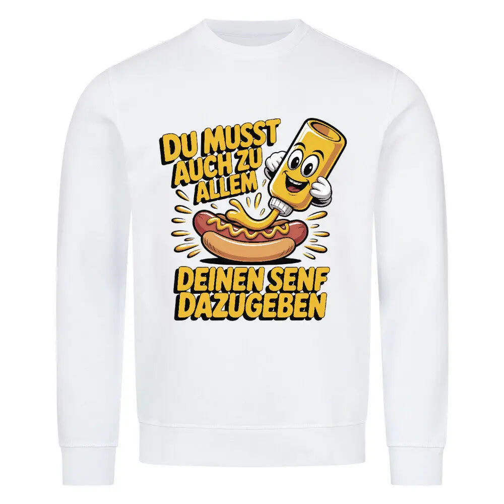 Deinen Senf dazugeben – Premium Sweatshirt – Motivdruck in Weiß