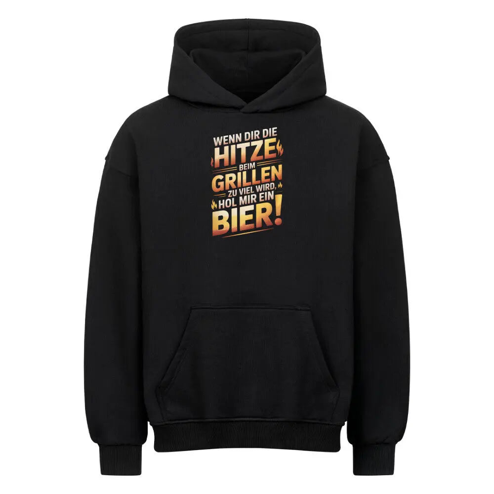 Hitze beim Grillen – Hol mir ein Bier – Oversized Hoodie – Motivdruck in Schwarz