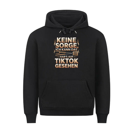 Keine Sorge – Hab’s auf TikTok gesehen – Premium Hoodie – Motivdruck in Schwarz
