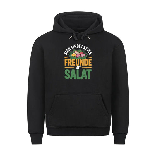 Man findet keine Freunde mit Salat – Premium Hoodie – Motivdruck in Schwarz