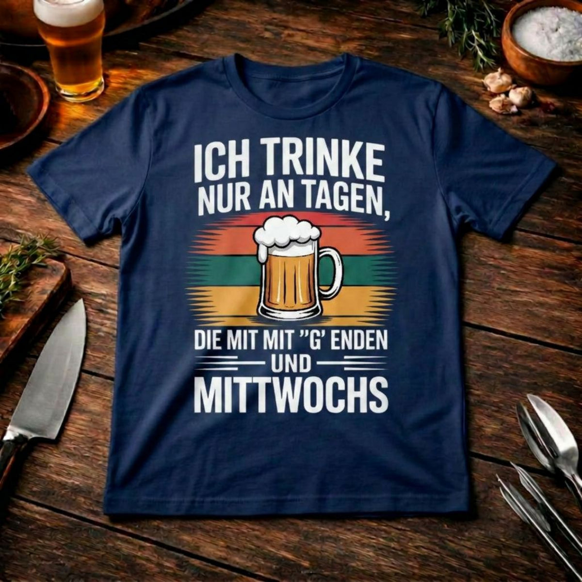 Ich trinke nur an Tagen mit 'G' & Mittwochs – Premium T-Shirt – Meatware Produktfoto